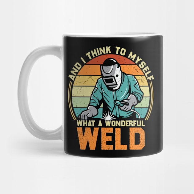 And I Think To Myself What A Wonderful Weld Welder Vintage by DragonTees